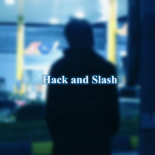 Hack and Slash lyrics | Boomplay Music