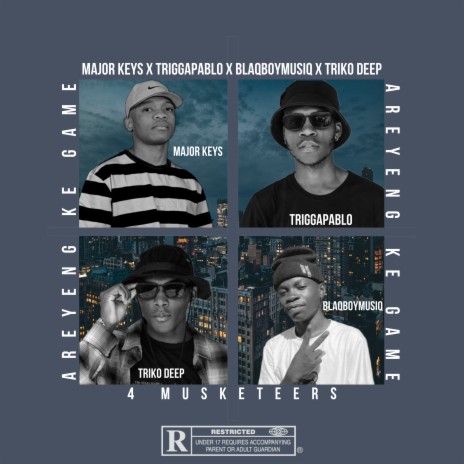 4 Musketeers (Areyeng Ke Game) ft. TriggaPablo, BlaqBoyMusiq & TrikoDeep | Boomplay Music