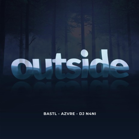 Outside ft. AZVRE & DJ N4NI | Boomplay Music