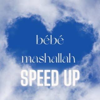 bébé mashallah speed up