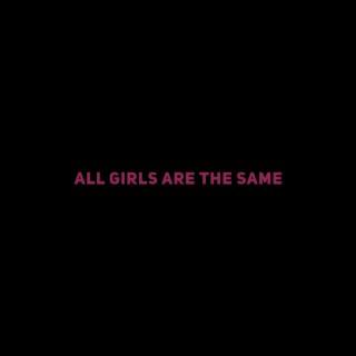 All Girls Are The Same