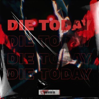 Die Today