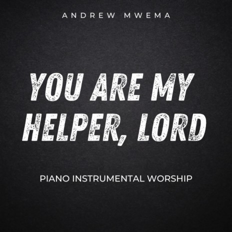 You Are My Helper, Lord