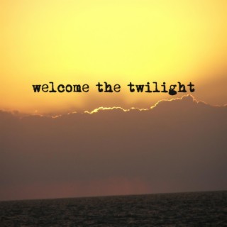 Welcome The Twilight