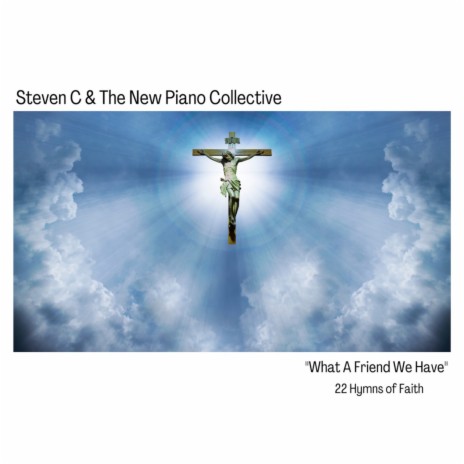 What A Friend We Have In Jesus ft. The New Piano Collective | Boomplay Music