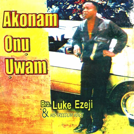 Akonam Onu Uwam, Pt. 1 ft. His Freedom Voice | Boomplay Music