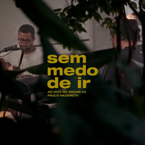 Sem Medo de Ir (Ao Vivo no Andar 43) | Boomplay Music