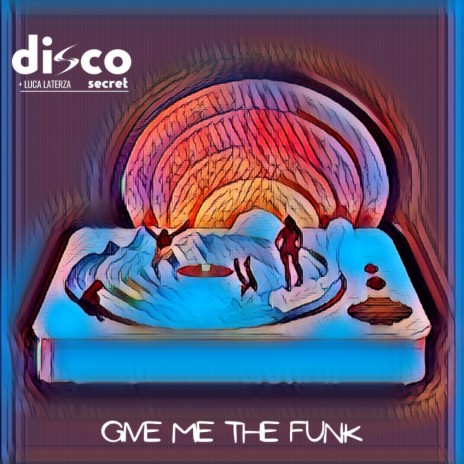 Give Me The Funk ft. Luca Laterza