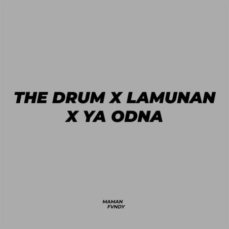 The Drum X Lamunan X Ya Odna
