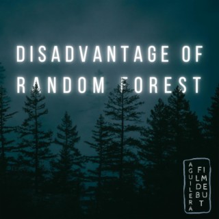 Disadvantage of Random Forest