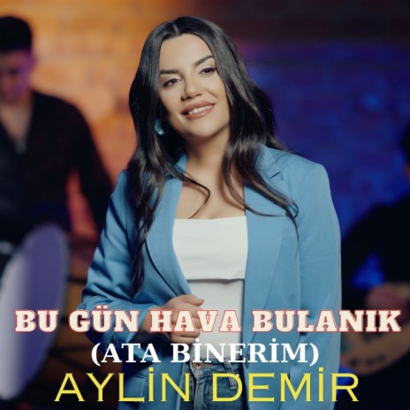 Bu Gün Hava Bulanık (Ata Binerim) | Boomplay Music