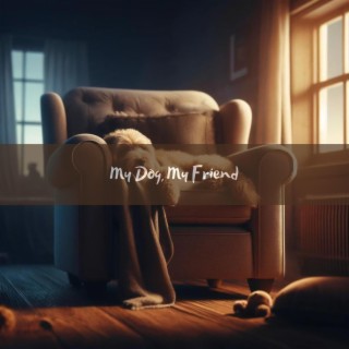 My Dog, My Friend: Echoes of Fidelity, Sound Therapy for Your Dog