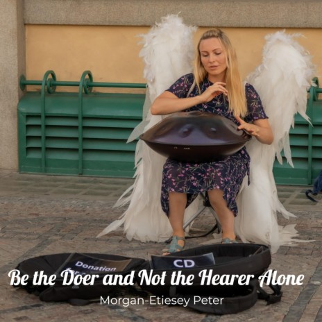 Be the Doer and Not the Hearer Alone