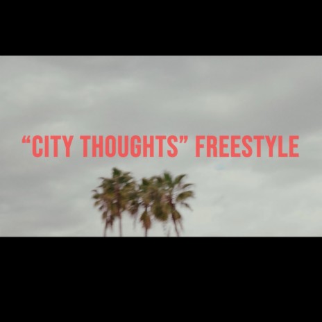 City Thoughts Freestyle | Boomplay Music