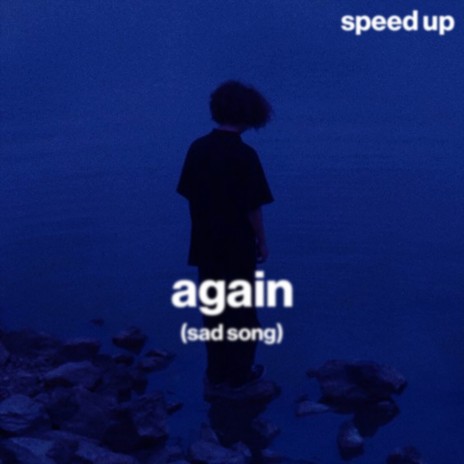 again (sad song) (speed up) ft. Shiloh Dynasty & sped up | Boomplay Music