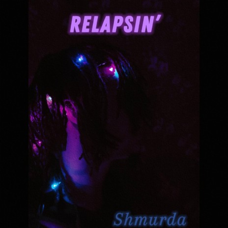 Relapsin' | Boomplay Music