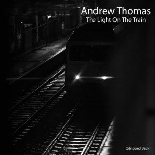 The Light On The Train (Stripped Back)