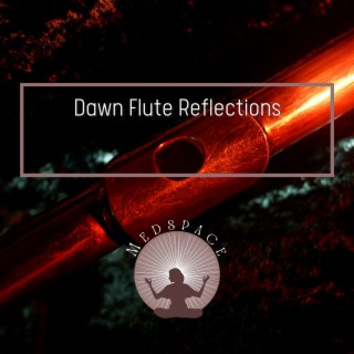 Dawn Flute Reflections: Begin Your Day with Tranquility