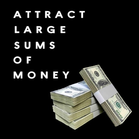 Attract Large Sums Of Money | Boomplay Music