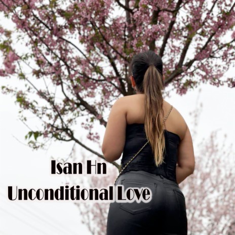 Unconditional Love | Boomplay Music