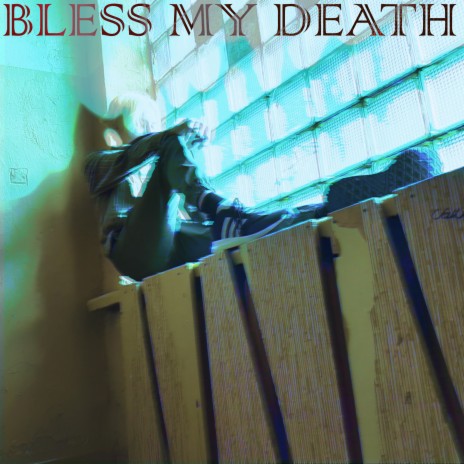 Bless My Death | Boomplay Music