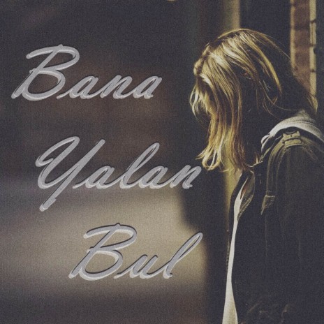 Bana Yalan Bul | Boomplay Music