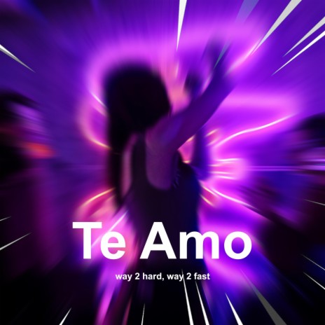Te Amo (Techno) ft. Way 2 Fast | Boomplay Music
