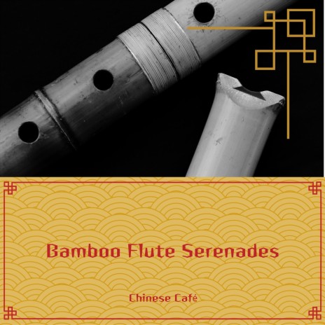 Bamboo Flute Serenades ft. Heart Of The Dragon Ensemble & Chinese Relaxation and Meditation | Boomplay Music