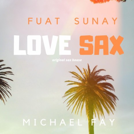 Love Sax ft. Fuat Sunay | Boomplay Music