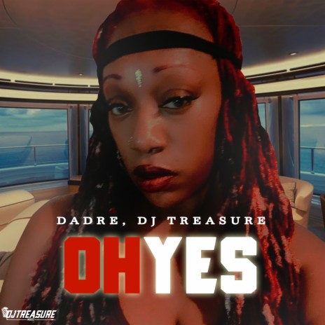 Oh Yes ft. DJ Treasure | Boomplay Music