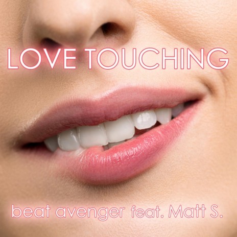 Love Touching ft. Matt S.