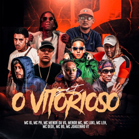 Set O Vitorioso ft. Mc PH, Mc Menor da VG, Menor MC, Mc Luki & Mc Leh | Boomplay Music