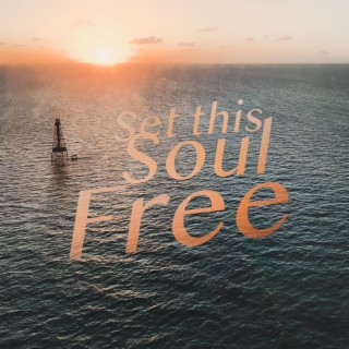 Set This Soul Free