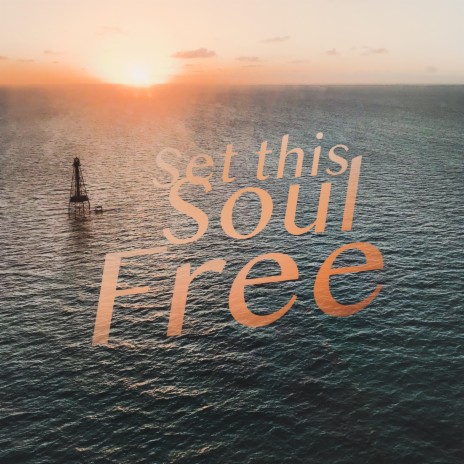 Set This Soul Free ft. One Love Worship, Derrick Collins & Andrew Alder | Boomplay Music