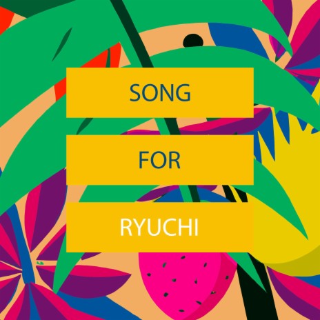 Song for Ryuchi