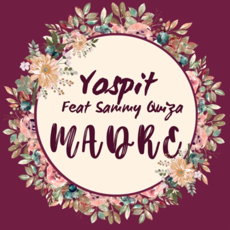 Madre ft. Yospit & Sammy Quiza | Boomplay Music