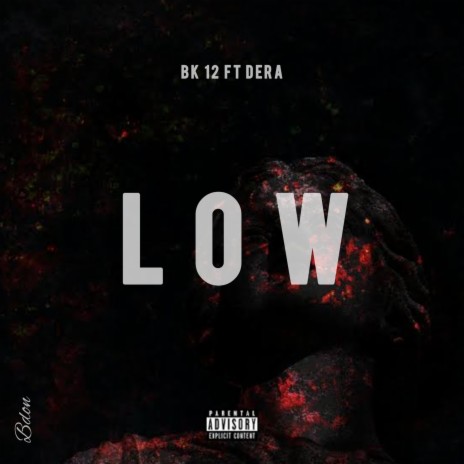 Low ft. Bk 12 | Boomplay Music