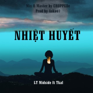 Nhiệt Huyết ft. Tkal lyrics | Boomplay Music