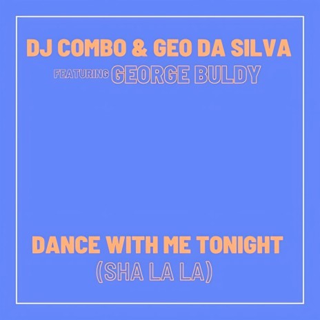Dance with Me Tonight (Sha La La) (Extended Mix) ft. Geo Da Silva & George Buldy | Boomplay Music