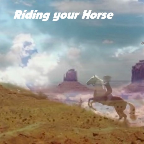 RIDING YOUR HORSE | Boomplay Music