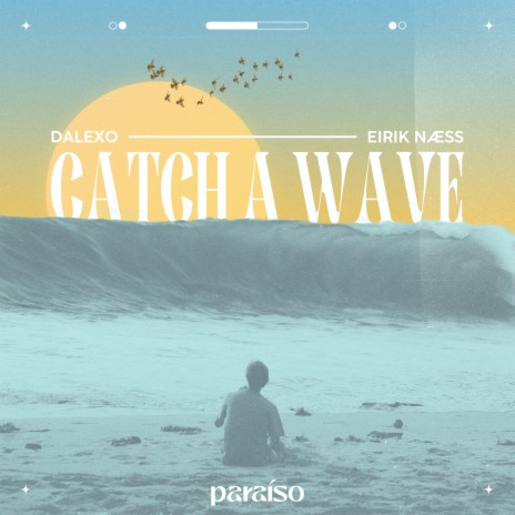 Catch A Wave ft. Eirik Næss | Boomplay Music