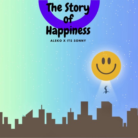The Story of Happiness ft. Its Sonny | Boomplay Music