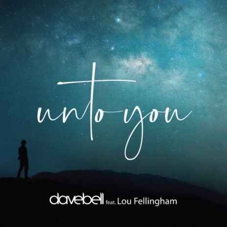 Unto You (feat. Lou Fellingham) | Boomplay Music