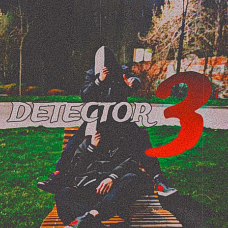 DETECTOR 3 | Boomplay Music