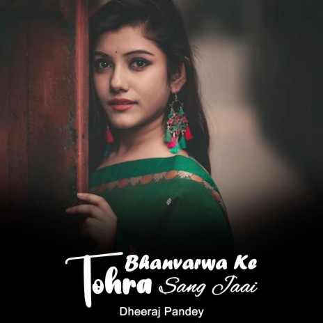 Bhanvarwa Ke Tohra Sang Jaai | Boomplay Music