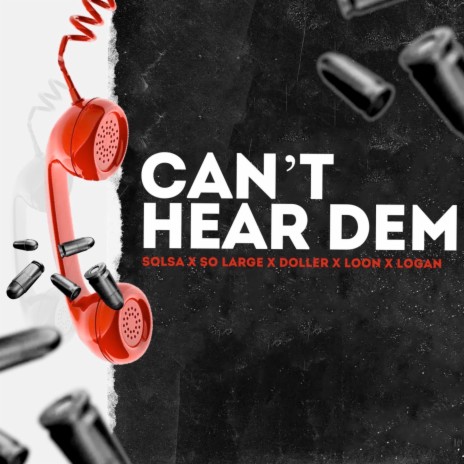 Cant Hear Dem ft. so large, Logan_olm, Doller & Loon | Boomplay Music