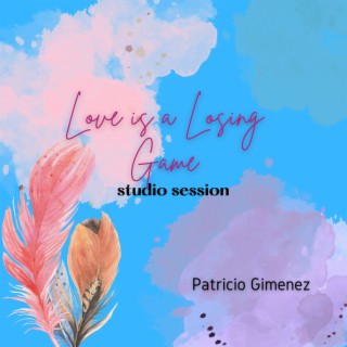 Love is a Losing Game (Studio Session)