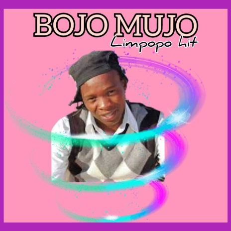 Download Bojo Mujo album songs: Limpopo hit | Boomplay Music