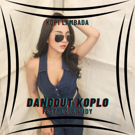 Kopi Lambada ft. Lala Widy | Boomplay Music