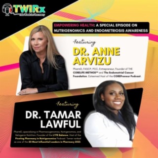 TWIRx | Empowering Health: A Special Episode on Nutrigenomics and Endometriosis Awareness